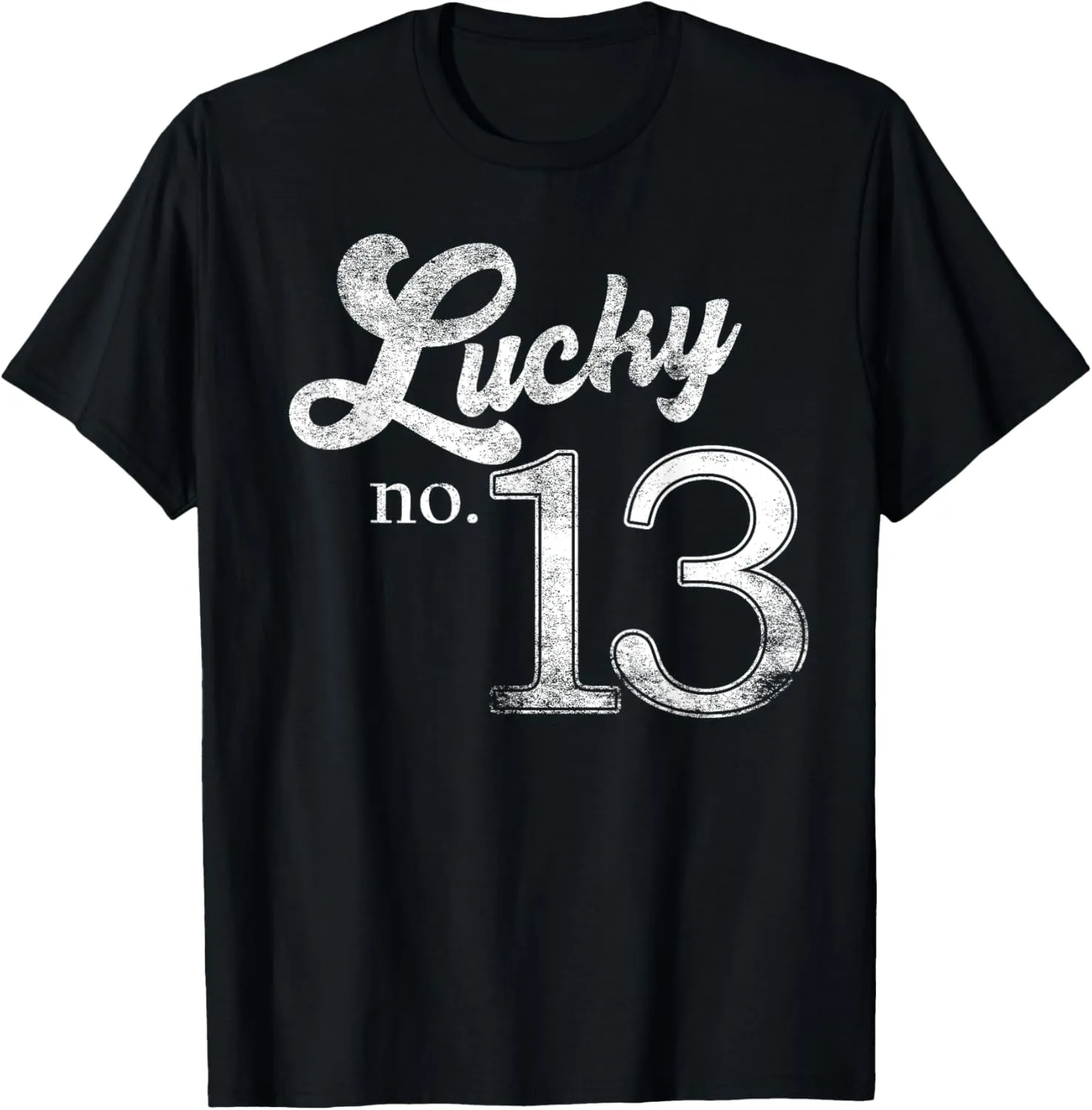 Lucky Number Thirteen Distressed What is your lucky number? T-Shirt