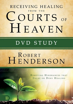 Receiving Healing from the Courts of Heaven Study: Removing Hindrances that Delay or Deny Healing